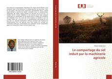 Buchcover von Le compactage du sol induit par la machinerie agricole