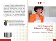 Couverture de Marketing dans les télécommunications en Afrique