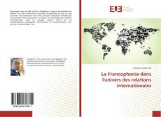 La Francophonie dans l'univers des relations internationales kitap kapağı