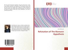 Bookcover of Refutation of The Riemann Hypothesis