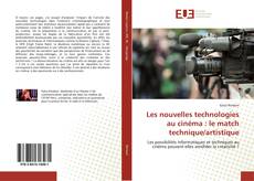 Couverture de Les nouvelles technologies au cinéma : le match technique/artistique