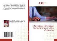 Portada del libro de Informatique : Un mot sur la maintenance en milieu d’entreprise