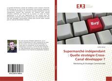 Buchcover von Supermarché indépendant : Quelle stratégie Cross-Canal développer ?