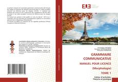 GRAMMAIRE COMMUNICATIVE MANUEL POUR LICENCE (Morphologie) TOME 1 kitap kapağı