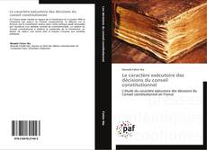 Le caractère exécutoire des décisions du conseil constitutionnel kitap kapağı