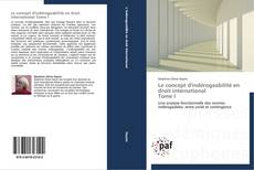 Le concept d'indérogeabilité en droit international Tome I kitap kapağı