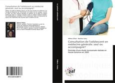 Consultation de l'adolescent en médecine générale: seul ou accompagné? kitap kapağı