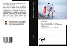 La résilience des familles endeuillées par le suicide d'un adolescent kitap kapağı