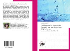 La Création du féminisme français par les féministes anglophones kitap kapağı