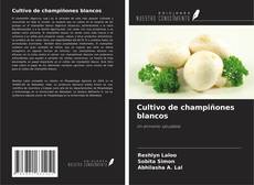 Copertina di Cultivo de champiñones blancos