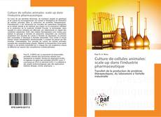 Couverture de Culture de cellules animales: scale up dans l'industrie pharmaceutique