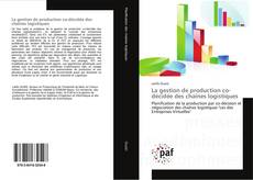 Buchcover von La gestion de production co-décidée des chaînes logistiques