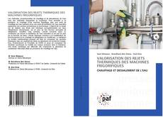 Bookcover of VALORISATION DES REJETS THERMIQUES DES MACHINES FRIGORIFIQUES