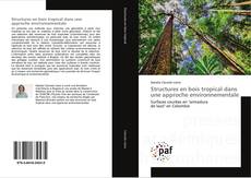 Structures en bois tropical dans une approche environnementale kitap kapağı