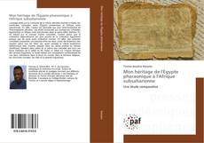 Borítókép a  Mon héritage de l'Égypte pharaonique à l'Afrique subsaharienne - hoz