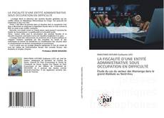 Couverture de LA FISCALITÉ D’UNE ENTITÉ ADMINISTRATIVE SOUS OCCUPATION EN DIFFICULTÉ