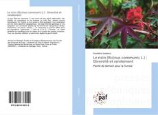 Le ricin (Ricinus communis L.) : Diversité et rendement的封面