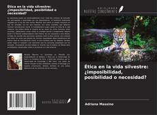 Couverture de Ética en la vida silvestre: ¿imposibilidad, posibilidad o necesidad?