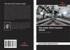Copertina di The train that Cuenca needs