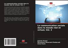 Portada del libro de La communication sociale dans le monde réel et virtuel, Vol. 3
