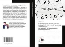 L'immigration marocaine en Espagne (1996-2006), un choix économique的封面