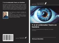 Buchcover von Y si el ordenador fuera un hombre