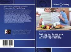 Capa do livro de Frei von der Leber weg - Geistliche Impulse aus der Tageszeitung 