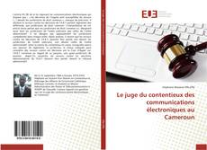 Copertina di Le juge du contentieux des communications électroniques au Cameroun