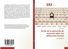 Bookcover of Étude de la demande de monnaie selon ses différentes formes