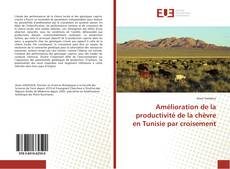 Amélioration de la productivité de la chèvre en Tunisie par croisement的封面