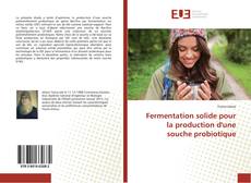 Capa do livro de Fermentation solide pour la production d'une souche probiotique 