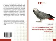 Bookcover of Les perroquets autour des aires protégées au sud-est Cameroun