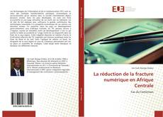 Bookcover of La réduction de la fracture numérique en Afrique Centrale