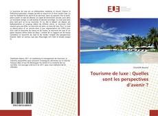 Buchcover von Tourisme de luxe : Quelles sont les perspectives d’avenir ?