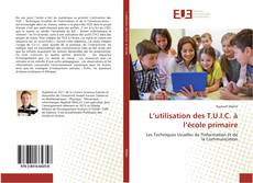 Bookcover of L’utilisation des T.U.I.C. à l’école primaire