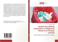 Gestion des déchets hospitaliers à l’hôpital de Kikwit et la Clinique centrale的封面