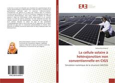 Bookcover of La cellule solaire à hétérojonction non conventionnelle en CIGS