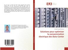 Capa do livro de Solutions pour optimiser la consommation électrique des Data Center 