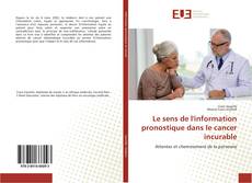 Capa do livro de Le sens de l'information pronostique dans le cancer incurable 