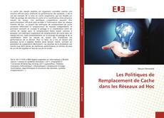 Capa do livro de Les Politiques de Remplacement de Cache dans les Réseaux ad Hoc 