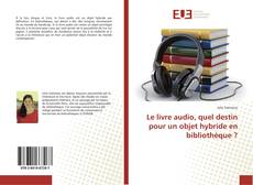 Bookcover of Le livre audio, quel destin pour un objet hybride en bibliothèque ?