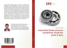 Bookcover of Interaction fluide structure compliante: Etude des joints à lèvre