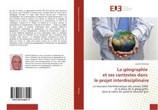 Buchcover von La géographie et ses contextes dans le projet interdisciplinaire