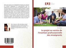 Capa do livro de Le projet au service de l'insertion professionnelle des enseignants 
