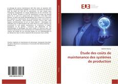 Capa do livro de Étude des coûts de maintenance des systèmes de production 