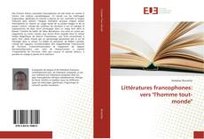 Bookcover of Littératures francophones: vers "l'homme tout-monde"