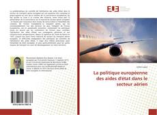 Couverture de La politique européenne des aides d'état dans le secteur aérien