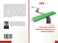 Portada del libro de Comment franchir réellement l'obstacle en mathématiques?