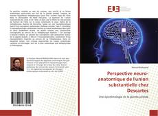 Perspective neuro-anatomique de l'union substantielle chez Descartes kitap kapağı