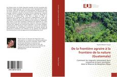 De la frontière agraire à la frontière de la nature (Guatemala) kitap kapağı